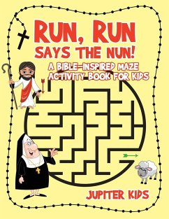 Run, Run Says The Nun! A Bible-Inspired Maze Activity Book for Kids - Jupiter Kids