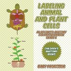 Labeling Animal and Plant Cells - An Advanced Anatomy for Kids Workbook Grade 6   Children's Anatomy Books