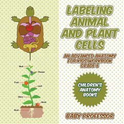 Labeling Animal and Plant Cells - An Advanced Anatomy for Kids Workbook Grade 6   Children's Anatomy Books - Baby