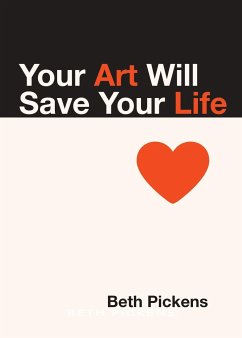 Your Art Will Save Your Life - Pickens, Beth