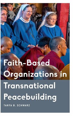 Faith-Based Organizations in Transnational Peacebuilding - Schwarz, Tanya