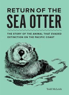 Return of the Sea Otter: The Story of the Animal That Evaded Extinction on the Pacific Coast - McLeish, Todd