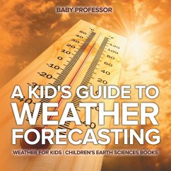 A Kid's Guide to Weather Forecasting - Weather for Kids   Children's Earth Sciences Books - Baby