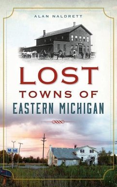 Lost Towns of Eastern Michigan - Naldrett, Alan