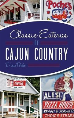 Classic Eateries of Cajun Country - Poche, Dixie Lee; Pochae, Dixie