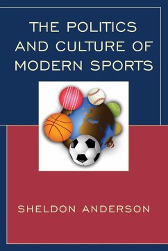 The Politics and Culture of Modern Sports - Anderson, Sheldon