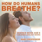 How Do Humans Breathe? Science Book Age 8   Children's Biology Books