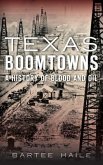 Texas Boomtowns: A History of Blood and Oil