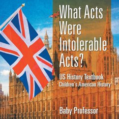 What Acts Were Intolerable Acts? US History Textbook   Children's American History - Baby