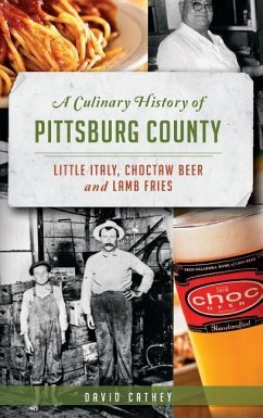 A Culinary History of Pittsburg County: Little Italy, Choctaw Beer and Lamb Fries - Cathey, David