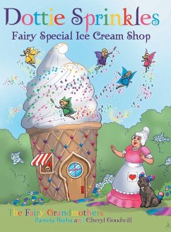 Dottie Sprinkles: Fairy Special Ice Cream Shop - Burba, Pamela; Goodwill, Cheryl