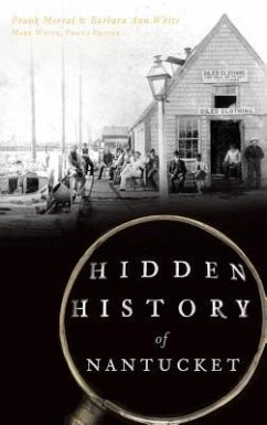 Hidden History of Nantucket - Morral, Frank; White, Barbara Ann