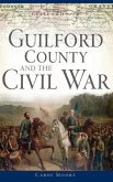 Guilford County and the Civil War Guilford County and the Civil War