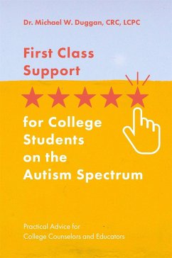 First Class Support for College Students on the Autism Spectrum: Practical Advice for College Counselors and Educators - Duggan, Michael W.