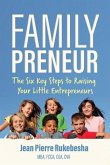 Familypreneur: The Six Key Steps to Raising Your Little Entrepreneurs