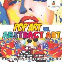 Pop Art vs. Abstract Art - Art History Lessons   Children's Arts, Music & Photography Books - Baby