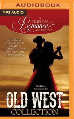 Old West Collection: Six Western Romance Novellas - Kelly, Carla; Eden, Sarah M.; Adair, Liz