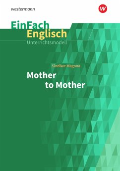 EinFach Englisch Unterrichtsmodelle Sindiwe Magona: Mother to Mother - Reinheimer-Wolf, Rita