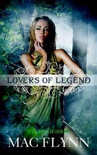 Elven Desires: Lovers of Legend, Book 3 (eBook, ePUB) - Flynn, Mac