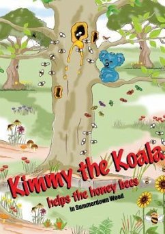 Kimmy the Koala Helps the Honey Bees in Summertown Wood - Swan, Graham