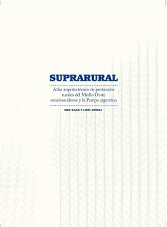 Suprarural Architecture: Atlas of Rural Protocols in the American Midwest and the Argentine Pampas