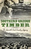 Southern Oregon Timber: The Kenneth Ford Family Legacy