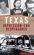 Texas Depression-Era Desperadoes - Bild 1