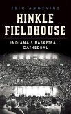 Hinkle Fieldhouse: Indiana's Basketball Cathedral