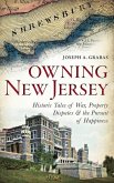 Owning New Jersey: Historic Tales of War, Property Disputes & the Pursuit of Happiness