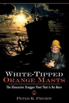 White-Tipped Orange Masts: The Gloucester Dragger Fleet That Is No More - Prybot, Peter