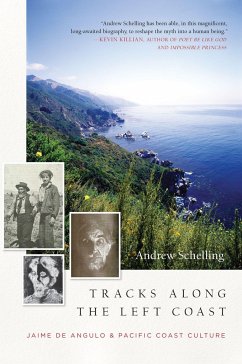 Tracks Along the Left Coast: Jaime de Angulo & Pacific Coast Culture - Schelling, Andrew