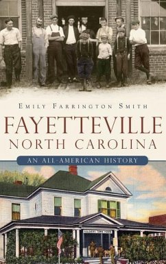 Fayetteville, North Carolina: An All-American History - Smith, Emily Farrington