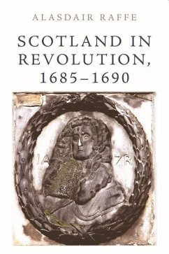 Scotland in Revolution, 1685-1690 - Raffe, Alasdair