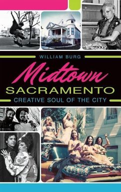 Midtown Sacramento: Creative Soul of the City - Burg, William