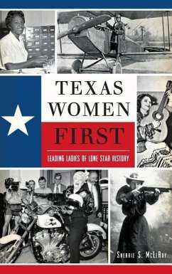 Texas Women First: Leading Ladies of Lone Star History - McLeroy, Sherrie S.