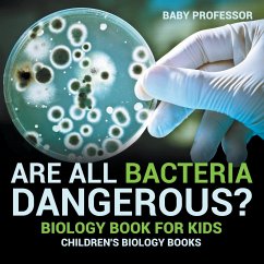 Are All Bacteria Dangerous? Biology Book for Kids   Children's Biology Books - Baby
