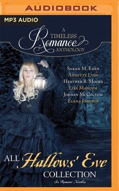 All Hallows' Eve: Six Romance Novellas - Eden, Sarah M.; Lyon, Annette; Moore, Heather B.