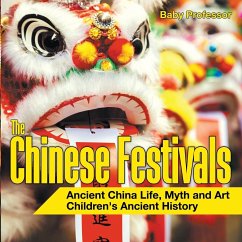 The Chinese Festivals - Ancient China Life, Myth and Art   Children's Ancient History - Baby