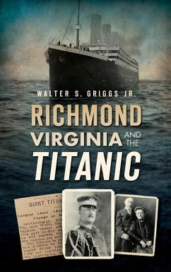 Richmond, Virginia, and the Titanic - Griggs, Walter
