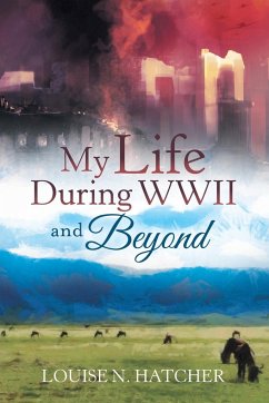 My Life During WWII and Beyond - Hatcher, Louise N.