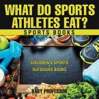 What Do Sports Athletes Eat? - Sports Books   Children's Sports & Outdoors Books