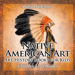 Native American Art - Art History Books for Kids Children's Art Books - Baby