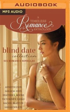 Blind Date Collection: Six Romance Novellas - Lyon, Annette; Eden, Sarah M.; Moore, Heather B.