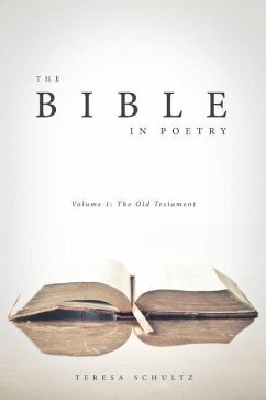The Bible in Poetry: Volume 1: The Old Testament - Schultz, Teresa