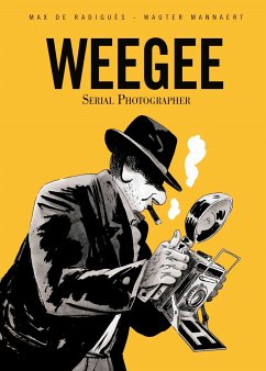 Weegee: Serial Photographer - de Radiguès, Max