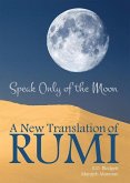 Speak Only of the Moon: A New Translation of Rumivolume 40