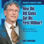 How Did Bill Gates Get His First Million? Biography of Famous People   Children's Biography Books