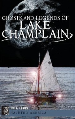 Ghosts and Legends of Lake Champlain - Lewis, Thea