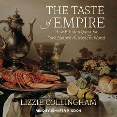 The Taste of Empire: How Britain's Quest for Food Shaped the Modern World - Collingham, Lizzie