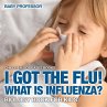I Got the Flu! What is Influenza? -... - Bild 1